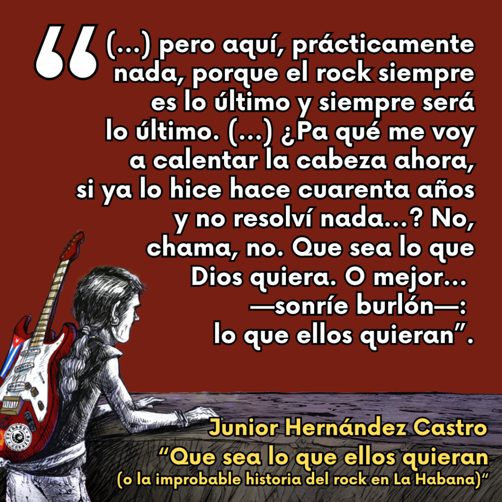 2- Que sea lo que ellos quieran -Que se lo que ellos quiera, o la improbable historia del rock en La Habana