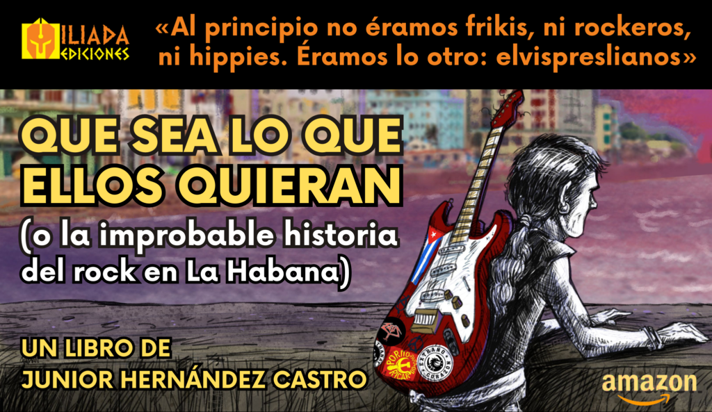 Que sea lo que ellos quieran (o la improbable historia del rock en La Habana) Libro